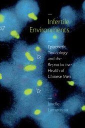 book Infertile Environments: Epigenetic Toxicology and the Reproductive Health of Chinese Men