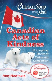 book Chicken Soup for the Soul: Canadian Acts of Kindness: 101 Stories of Caring and Compassion