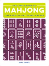 book The Little Book of Mahjong: Learn How to Play, Score, and Win