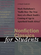 book A Study Guide for Mark Mathabane's "Kaffir Boy: The True Story of Black Youth's Coming of Age in Apartheid South Africa"