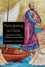 book Participating in Christ: Explorations in Paul's Theology and Spirituality