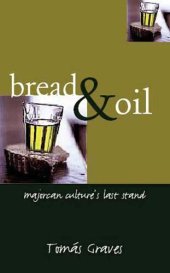 book Bread & Oil: Majorcan Culture's Last Stand