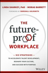 book The Future-Proof Workplace: Six Strategies to Accelerate Talent Development, Reshape Your Culture, and Succeed with Purpose