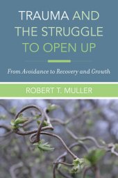 book Trauma and the Struggle to Open Up: From Avoidance to Recovery and Growth