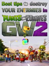 book Best tips to destroy your enermies in Plants vs. Zombies: Garden Warfare 2