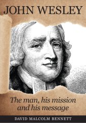 book John Wesley: The Man, his Mission and his Message