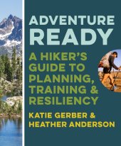 book Adventure Ready: A Hiker's Guide to Planning, Training, and Resiliency