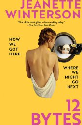 book 12 Bytes: How We Got Here. Where We Might Go Next