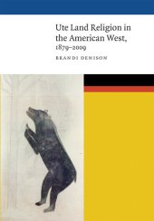 book Ute Land Religion in the American West, 1879–2009