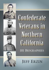 book Confederate Veterans in Northern California: 101 Biographies