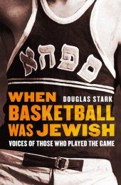 book When Basketball Was Jewish: Voices of Those Who Played the Game