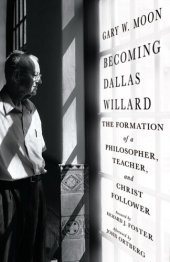 book Becoming Dallas Willard: The Formation of a Philosopher, Teacher, and Christ Follower