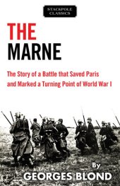 book The Marne: The Story of a Battle that Saved Paris and Marked a Turning Point of World War I