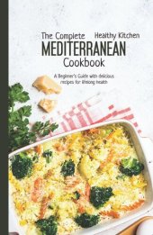 book The Complete Mediterranean Cookbook: a Beginner's Guide with Delicious Recipes for a Lifelong Health: Mediterranean Diet, #10