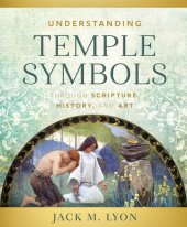 book Understanding Temple Symbols Through Scripture, History, and Art