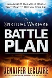 book The Spiritual Warfare Battle Plan: Unmasking 15 Harassing Demons That Want to Destroy Your Life