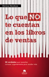 book Lo que NO te cuentan en los libros de ventas: 20 verdades que necesitas saber urgentemente para vender más