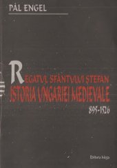 book Pal Engel - Regatul Sf. Stefan. Istoria Ungariei Medievale 895-1526