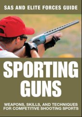 book Sporting Guns: Weapons, Skills and Techniques for Competitive Shooting Sports