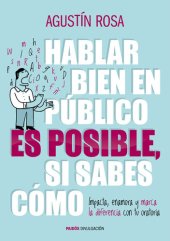 book Hablar bien en público es posible, si sabes cómo: Impacta, enamora y marca la diferencia con tu oratoria