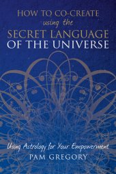 book How to Co-Create Using the Secret Language of the Universe