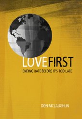 book Love First: Ending Hate Before It's Too Late