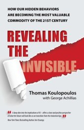 book Revealing the Invisible: How Our Hidden Behaviors Are Becoming the Most Valuable Commodity of the 21st Century