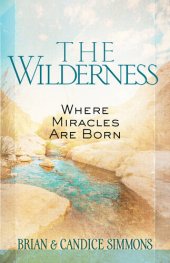 book The Wilderness: Where Miracles Are Born