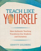 book Teach Like Yourself: How Authentic Teaching Transforms Our Students and Ourselves