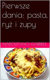 book Pierwsze dania: pasta, ryż i zupy