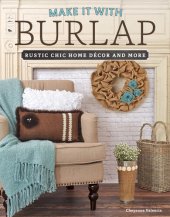 book Make It with Burlap: Rustic Chic Home Decor and More