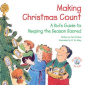 book Making Christmas Count: A Kid's Guide to Keeping the Season Sacred