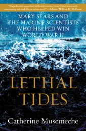 book Lethal Tides: Mary Sears and the Marine Scientists Who Helped Win World War II