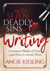 book The Seven Deadly Sins of Writing: Common Pitfalls of Prose . . . and How to Avoid Them