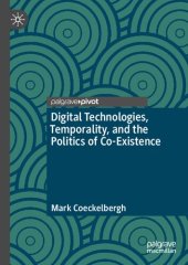 book Digital Technologies, Temporality, and the Politics of Co-Existence