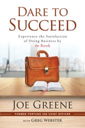 book Dare to Succeed: Experience the Satisfaction of Doing Business by the Book