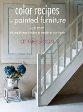 book Colour Recipes for Painted Furniture: 42 step-by-step projects to transform your home