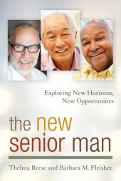 book The New Senior Man: Exploring New Horizons, New Opportunities