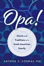 book Opa!: Stories and Traditions of a Greek-American Family