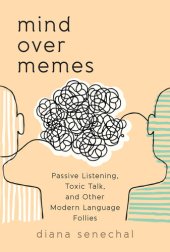 book Mind over Memes: Passive Listening, Toxic Talk, and Other Modern Language Follies