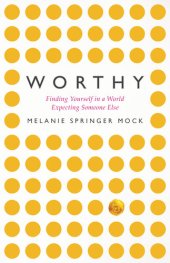 book Worthy: Finding Yourself in a World Expecting Someone Else