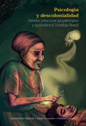 book Psicología y descolonialidad: Saberes para curar en palenques y quilombos (Colombia-Brasil)