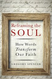 book Reframing the Soul: How Words Transform Our Faith