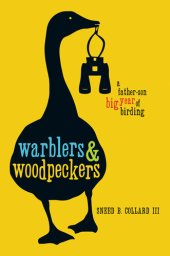 book Warblers & Woodpeckers: A Father-Son Big Year of Birding