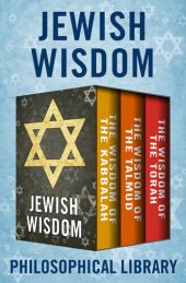 book Jewish Wisdom: The Wisdom of the Kabbalah, The Wisdom of the Talmud, and The Wisdom of the Torah