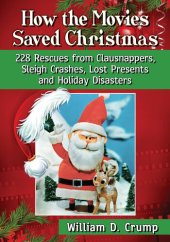 book How the Movies Saved Christmas: 228 Rescues from Clausnappers, Sleigh Crashes, Lost Presents and Holiday Disasters