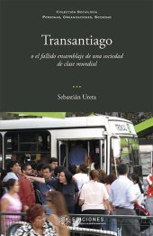 book Transantiago: o el fallido ensamblaje de una sociedad de clase mundial