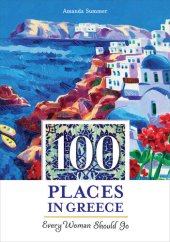 book 100 Places in Greece Every Woman Should Go