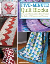 book Five-Minute Quilt Blocks: One-Seam Flying Geese Block Projects for Quilts, Wallhangings and Runners