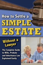 book How to Settle a Simple Estate Without a Lawyer: The Complete Guide to Wills, Probate, and Inheritance Law Explained Simply